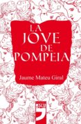 la jove de pompeia-jaume mateu-9788494522987 la jove de pompeia-jaume mateu-9788494522987