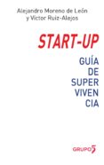 start-up: guía de supervivencia-alejandro ruiz-alejos, victor moreno de leon-9788494605987 start-up: guía de supervivencia-alejandro ruiz-alejos, victor moreno de leon-9788494605987