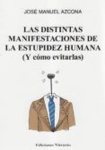las distintas manifestaciones de la estupidez humana (y como evitarlas)-jose manuel azcona-9788494662287 las distintas manifestaciones de la estupidez humana (y como evitarlas)-jose manuel azcona-9788494662287