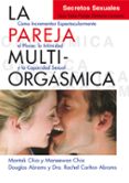 la pareja multiorgasmica: como incrementar espectacularmente el placer, la intimidad y la capacidad sexual-9788495973887 la pareja multiorgasmica: como incrementar espectacularmente el placer, la intimidad y la capacidad sexual-9788495973887