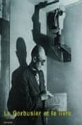 le corbusier et le livre (ed. multilingüe ingles-castellano-catal an-frances)-9788496185487 le corbusier et le livre (ed. multilingüe ingles-castellano-catal an-frances)-9788496185487