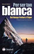 per ser tan blanca: del nanga parbat al eiger-eduard sallent-9788496192287 per ser tan blanca: del nanga parbat al eiger-eduard sallent-9788496192287