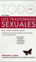 todo sobre los trastornos sexuales: placer sexual y medicina natu ral-bruno brigo-9788496194687 todo sobre los trastornos sexuales: placer sexual y medicina natu ral-bruno brigo-9788496194687