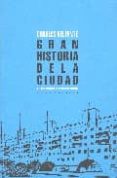 gran historia de la ciudad: de mesopotamia a estados unidos-charles delfante-9788496258587 gran historia de la ciudad: de mesopotamia a estados unidos-charles delfante-9788496258587