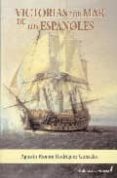 victorias por mar de los españoles-agustin ramon rodriguez gonzalez-9788496281387 victorias por mar de los españoles-agustin ramon rodriguez gonzalez-9788496281387