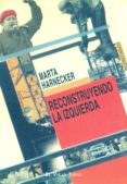 reconstruyendo la izquierda (el viejo topo)-marta harnecker-9788496356887 reconstruyendo la izquierda (el viejo topo)-marta harnecker-9788496356887