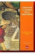 construir la ciudad en la edad media-beatriz arizaga bolumburu-9788496637887 construir la ciudad en la edad media-beatriz arizaga bolumburu-9788496637887