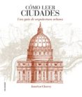 cómo leer ciudades: una guía de arquitectura urbana-jonathan glancey-9788496669987 cómo leer ciudades: una guía de arquitectura urbana-jonathan glancey-9788496669987