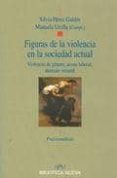 figuras de la violencia en la sociedad actual: violencia de gener o, acoso laboral, maltrato infantil-silvia perez galdos-9788497429887 figuras de la violencia en la sociedad actual: violencia de gener o, acoso laboral, maltrato infantil-silvia perez galdos-9788497429887