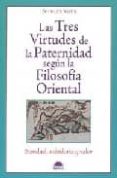 las tres virtudes de la paternidad segun la filosofia oriental (b ondad, sabiduria y valor)-shirley yuen-9788497541787 las tres virtudes de la paternidad segun la filosofia oriental (b ondad, sabiduria y valor)-shirley yuen-9788497541787