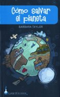 como salvar el planeta-barbara taylor-9788497543187 como salvar el planeta-barbara taylor-9788497543187