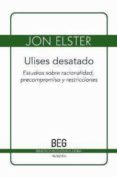 ulises desatado: estudios sobre racionalidad, precompromiso y res tricciones-jon elster-9788497846387 ulises desatado: estudios sobre racionalidad, precompromiso y res tricciones-jon elster-9788497846387