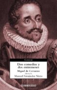 dos comedias y dos entremeses: la entretenida; la casa de los cel os y; la eleccion de los daganzo; retablo de las maravillas-miguel de cervantes saavedra-9788497936187 dos comedias y dos entremeses: la entretenida; la casa de los cel os y; la eleccion de los daganzo; retablo de las maravillas-miguel de cervantes saavedra-9788497936187