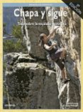 chapa y sigue: todo sobre la escalada deportiva-j. long-9788498290387 chapa y sigue: todo sobre la escalada deportiva-j. long-9788498290387