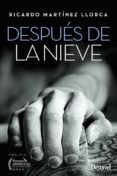 despues de la nieve (finalista premio desnivel de literatura 2015 )-ricardo martinez llorca-9788498293487 despues de la nieve (finalista premio desnivel de literatura 2015 )-ricardo martinez llorca-9788498293487