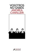 vosotros no sabeis-andrea camilleri-9788498381887 vosotros no sabeis-andrea camilleri-9788498381887