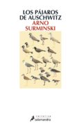 los pajaros de auschwitz-arno surminsky-9788498384987 los pajaros de auschwitz-arno surminsky-9788498384987