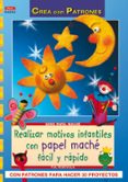 realizar motivos infantiles con papel mache facil y rapido (crea patrones: serie papel mache)-pia pedevilla-9788498741087 realizar motivos infantiles con papel mache facil y rapido (crea patrones: serie papel mache)-pia pedevilla-9788498741087
