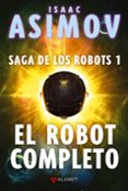 el robot completo: saga de los robots 1-isaac asimov-9788498890587 el robot completo: saga de los robots 1-isaac asimov-9788498890587