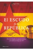 el escudo de la republica: el oro de españa, la apuesta sovietica y los hechos de mayo de 1937-angel viñas-9788498920987 el escudo de la republica: el oro de españa, la apuesta sovietica y los hechos de mayo de 1937-angel viñas-9788498920987