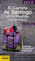 el camino de santiago en la mochila 2012: camino frances-anton pombo rodriguez-9788499354187 el camino de santiago en la mochila 2012: camino frances-anton pombo rodriguez-9788499354187