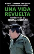 una vida revuelta-manuel fernandez-monzon-alfredo grimaldos feito-9788499421087 una vida revuelta-manuel fernandez-monzon-alfredo grimaldos feito-9788499421087