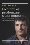 lo difícil es perdonarse a uno mismo (ebook)-iñaki rekarte-9788499424187 lo difícil es perdonarse a uno mismo (ebook)-iñaki rekarte-9788499424187