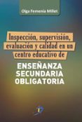 inspeccion, supervision, evaluacion y calidad en un centro educativo de enseñanza-olga femenia millet-9788499699387 inspeccion, supervision, evaluacion y calidad en un centro educativo de enseñanza-olga femenia millet-9788499699387