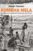 kumbha mela: la celebracion espiritual mas grande del mundo-jeremias naren herrero-9788499884387 kumbha mela: la celebracion espiritual mas grande del mundo-jeremias naren herrero-9788499884387