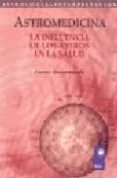 astromedicina: la influencia de los astros en la salud-franco rossomando-9789501741087 astromedicina: la influencia de los astros en la salud-franco rossomando-9789501741087