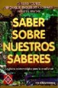 saber sobre nuestros saberes: un lexico epistemologico para la en señanza-gerard fourez-veronique englebert-lecompte-philippe mathy-9789505816187 saber sobre nuestros saberes: un lexico epistemologico para la en señanza-gerard fourez-veronique englebert-lecompte-philippe mathy-9789505816187