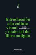 Pdf descargas de libros electrónicos gratis INTRODUCCIÓN A LA CULTURA VISUAL Y MATERIAL DEL LIBRO ANTIGUO FB2 MOBI