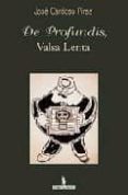 de profundis, valsa lenta: precedido de carta a um amigo-novo (12 ª ed.)-jose cardoso pires-9789722013987 de profundis, valsa lenta: precedido de carta a um amigo-novo (12 ª ed.)-jose cardoso pires-9789722013987