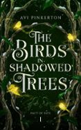 THE BIRDS IN SHADOWED TREES