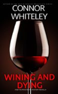 Ebook fácil de descargar WINING AND DYING: A BETTIE PRIVATE EYE MYSTERY NOVELLA  (edición en inglés)