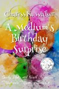 A MEDIUM'S BIRTHDAY SURPRISE: A COZY GHOST MYSTERY