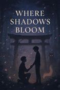 WHERE SHADOWS BLOOM