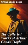 Descargar ebooks gratuitos en italiano THE COLLECTED WORKS OF ARTHUR CONAN DOYLE  (edición en inglés) 8596547677697 RTF ePub de ARTHUR CONAN DOYLE