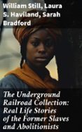 Descargar libros electrónicos gratis kobo THE UNDERGROUND RAILROAD COLLECTION: REAL LIFE STORIES OF THE FORMER SLAVES AND ABOLITIONISTS  (edición en inglés)