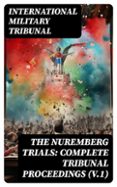 THE NUREMBERG TRIALS: COMPLETE TRIBUNAL PROCEEDINGS (V.1)  (edición en inglés)