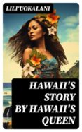 Ebooks gratis para descargas HAWAII'S STORY BY HAWAII'S QUEEN
				EBOOK (edición en inglés) FB2