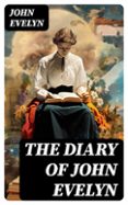 Descarga gratuita para ebooks pdf THE DIARY OF JOHN EVELYN  (edición en inglés) RTF PDF