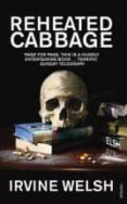 reheated cabbage-irvine welsh-9780099506997 reheated cabbage-irvine welsh-9780099506997