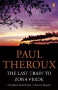 the last train to zona vede: overland from cape town to angola-paul theroux-9780141029597 the last train to zona vede: overland from cape town to angola-paul theroux-9780141029597