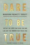 DARE TO BE TRUE