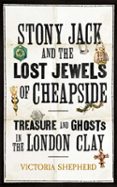 STONY JACK AND THE LOST JEWELS OF CHEAPSIDE