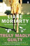 truly madly guilty-liane moriarty-9781405932097 truly madly guilty-liane moriarty-9781405932097