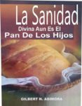 Mejores descargas gratuitas de audiolibros LA SANIDAD DIVINA AUN ES EL PAN DE LOS HIJOS de  in Spanish 9781547505197 
