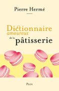 DICTIONNAIRE AMOUREUX DE LA PÂTISSERIE
