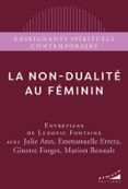 Descarga electrónica de libros de texto LA NON-DUALITÉ AU FÉMININ  (edición en francés)  de JULIE ANN, EMMANUELLE ERRERA, MARION RENAULT 9782351187197 en español